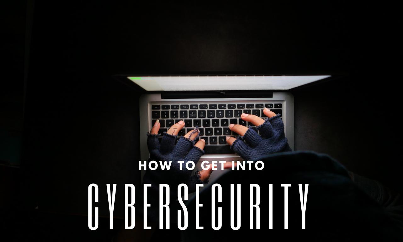 How to get into cybersecurity